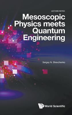 Mesoscopic Physics Meets Quantum Engineering by Shevchenko, Sergey N.