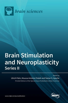 Brain Stimulation and Neuroplasticity- Series II by Palm, Ulrich