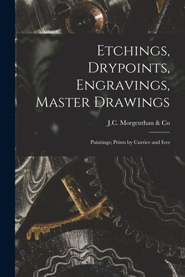 Etchings, Drypoints, Engravings, Master Drawings; Paintings; Prints by Currier and Ives by J C Morgenthau & Co