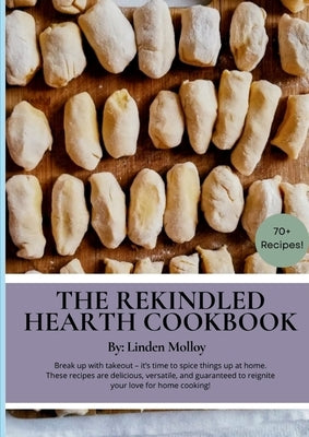 The Rekindled Hearth Cookbook by Molloy, Linden