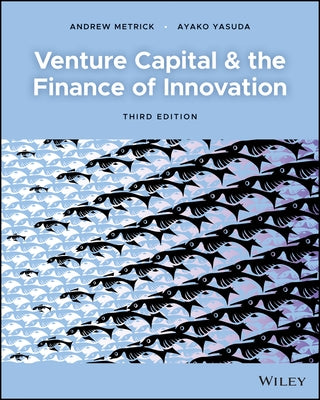 Venture Capital and the Finance of Innovation by Metrick, Andrew
