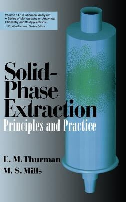 Solid-Phase Extraction: Principles and Practice by Thurman, E. Michael