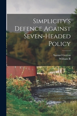 Simplicity's Defence Against Seven-headed Policy by Staples, William R. 1798-1868