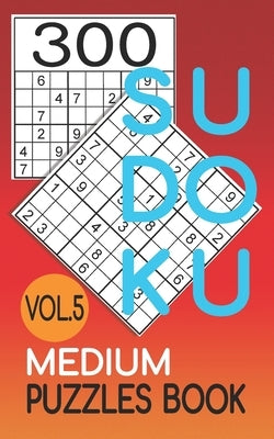 300 Sudoku Medium Puzzles Book Vol.5: Sudoku medium book, puzzles for adults 300 puzzles by Cherry, Jeff