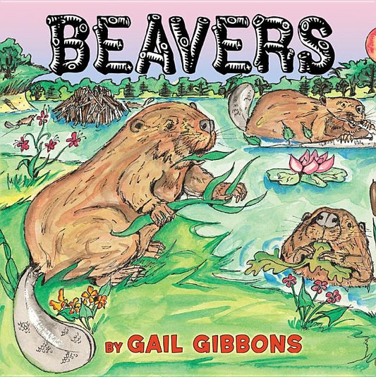 Beavers by Gibbons, Gail