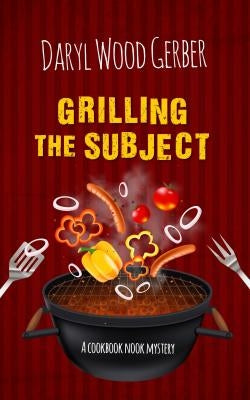 Grilling the Subject by Gerber, Daryl Wood