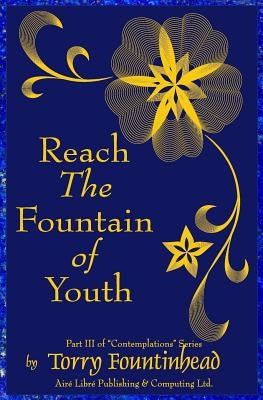 Reach The Fountain of Youth by Fountinhead, Torry