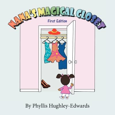 Nana's Magical Closet: First Edition by Hughley-Edwards, Phyllis