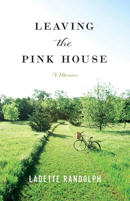 Leaving the Pink House by Randolph, Ladette