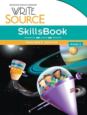Write Source SkillsBook Teacher's Edition Grade 6 by Houghton Mifflin Harcourt