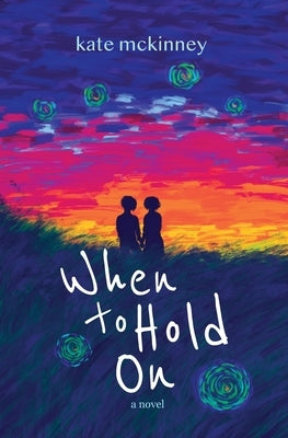 When to Hold On by McKinney, Kate