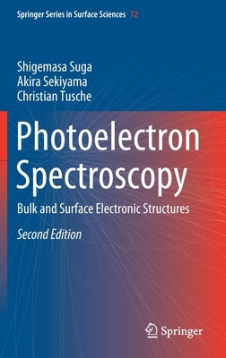 Photoelectron Spectroscopy: Bulk and Surface Electronic Structures by Suga, Shigemasa