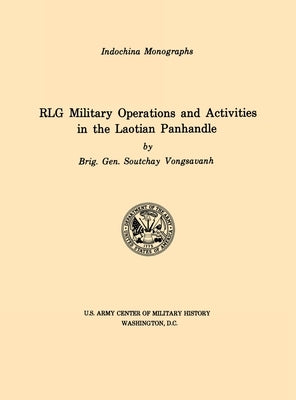 RLG Military Operations and Activities in the Laotian Panhandle (U.S. Army Center for Military History Indochina Monograph series) by Soutchay, Vongsavanh