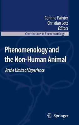 Phenomenology and the Non-Human Animal: At the Limits of Experience by Painter, Corinne