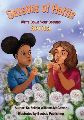 Seasons of Hattie-Write Down Your Dreams: Spring by Publishing, Baobab