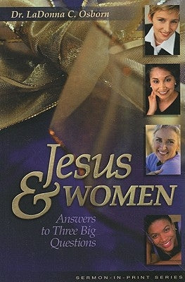 Jesus & Women: Answers to Three Big Questions by Osborn, LaDonna C.