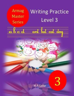 Writing Practice Level 3: Writing in Joining 7 Years to 8 Years+ by Gafur, M. A.