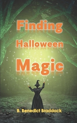 Finding Halloween Magic by Braddock, B. Benedict