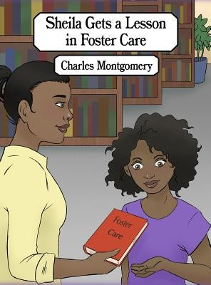 Sheila Gets a Lesson in Foster Care by Montgomery, Charles