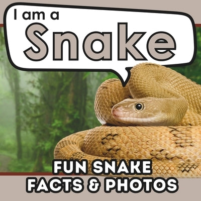 I am a Snake: A Children's Book with Fun and Educational Animal Facts with Real Photos! by Brains, Active