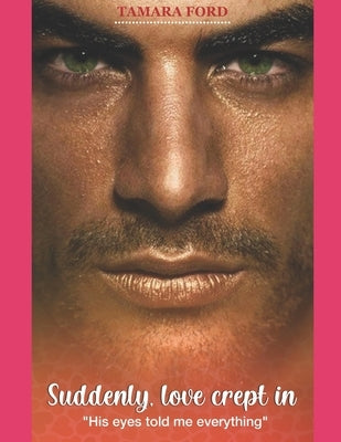 Suddenly, love crept In: 'His eyes told me everything by Ford, Tamara