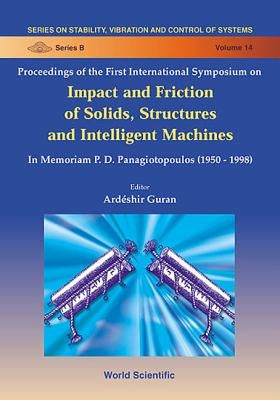 Impact & Friction of Solids, Structures & Machines: Theory & Applications in Engineering & Science, Intl Symp by Guran, Ardeshir