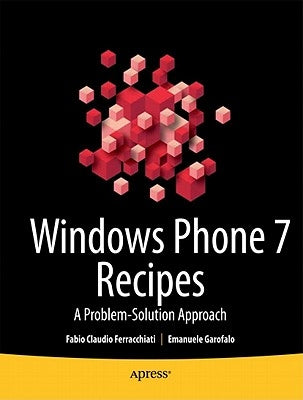 Windows Phone 7 Recipes: A Problem-Solution Approach by Ferracchiati, Fabio Claudio