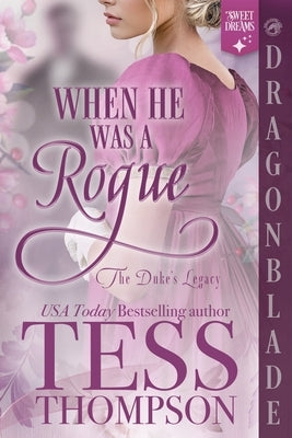 When He Was a Rogue: A Regency Historical Romance by Thompson, Tess