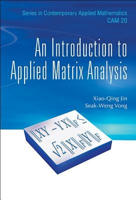 An Introduction to Applied Matrix Analysis by Jin, Xiao Qing
