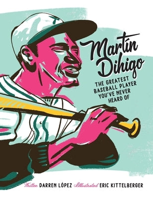 Martín Dihigo The Greatest Baseball Player You've Never Heard Of by López, Darren