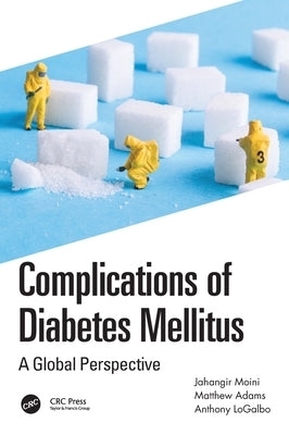 Complications of Diabetes Mellitus: A Global Perspective by Moini, Jahangir