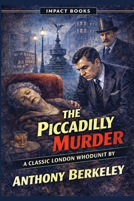 The Piccadilly Murder: An Impact Book by Berkeley, Anthony