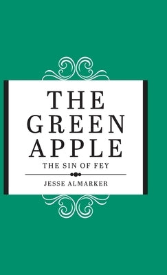 The Green Apple: The Sin of Fey by Almarker, Jesse