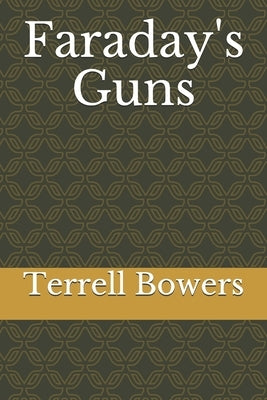 Faraday's Guns by Bowers, Terrell L.