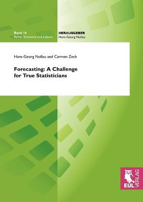 Forecasting: A Challenge for True Statisticians by Nollau, Hans-Georg