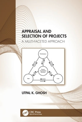 Appraisal and Selection of Projects: A Multi-faceted Approach by Ghosh, Utpal K.