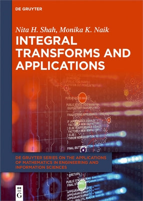 Integral Transforms and Applications by Shah K. Naik, Nita H. Monika