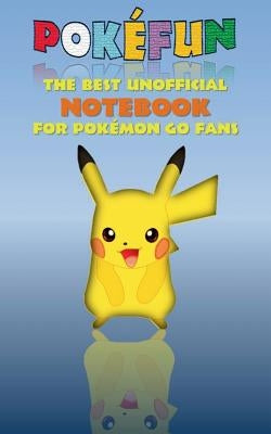 Pokefun - The best unofficial Notebook for Pokemon GO Fans: notebook, notepad, tablet, scratch pad, pad, gift booklet, Pokemon GO, Pikachu, birthday, by Taane, Theo Von
