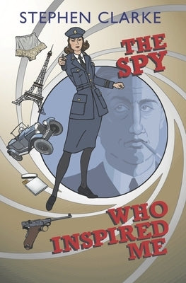 The Spy Who Inspired Me by Clarke, Stephen