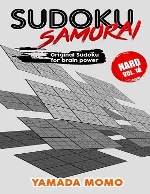 Sudoku Samurai Hard: Original Sudoku For Brain Power Vol. 10: Include 500 Puzzles Sudoku Samurai Hard Level by Momo, Yamada
