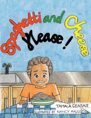 Spaghetti and Cheese Please! by Ceasar, Tamala