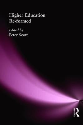 Higher Education Re-formed by Scott, Peter