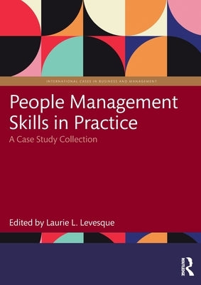 People Management Skills in Practice: A Case Study Collection by Levesque, Laurie L.