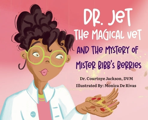 Dr. Jet The Magical Vet and The Mystery of Mr. Bibb's Berries by Jackson, Courtnye