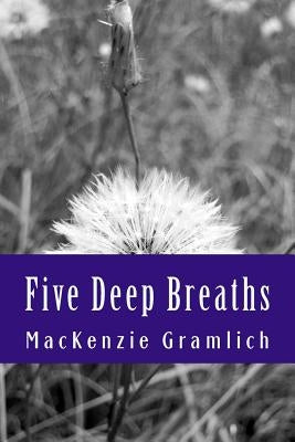 Five Deep Breaths by Gramlich, MacKenzie Lee