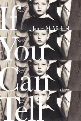 If You Can Tell: Poems by McMichael, James