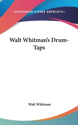 Walt Whitman's Drum-Taps by Whitman, Walt