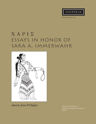 Charis: Essays in Honor of Sara A. Immerwahr by Chapin, Anne P.