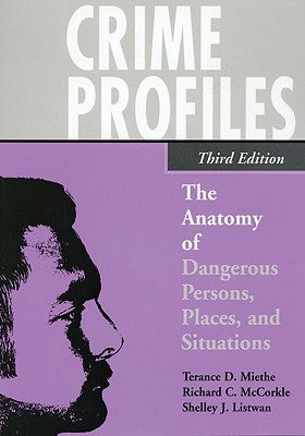Crime Profiles: The Anatomy of Dangerous Persons, Places, and Situations by Miethe, Terance D.