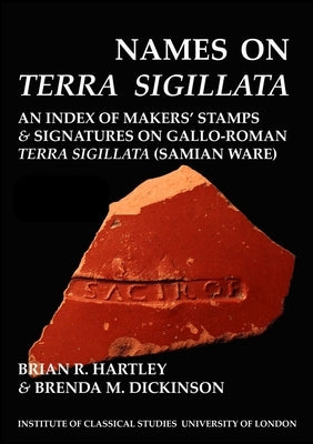 Names on Terra Sigillata. Volume 4. F to Klumi (Bics Supplement 102.4): Volume 102 by Hartley, Brian R.